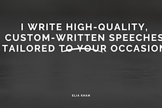 write high quality, custom written speeches tailored to your occasion