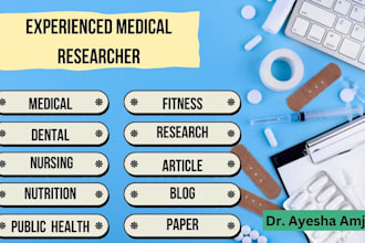 write medical research, medical,dental,nursing,public health articles and blogs
