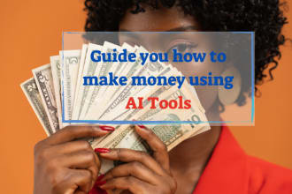 guide you how to start making money from ai