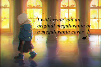 create you an original megalovania or a megalovania cover