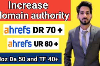 increase ahrefs DR 70 plus ur 80 plus moz da 50 plus tf 40 plus
