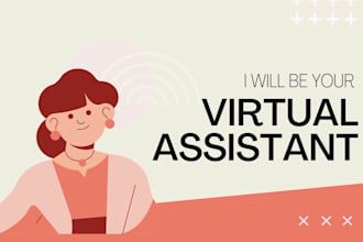 be your virtual assistant for your administrative tasks