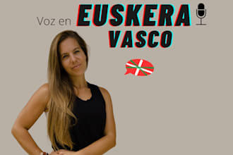 do a professional voice to narrate your texts in basque or a translation