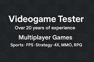 test your video game and offer experienced advice