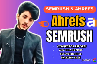 provide you ahrefs and semrush reports