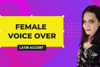 record a female voice over latin accent