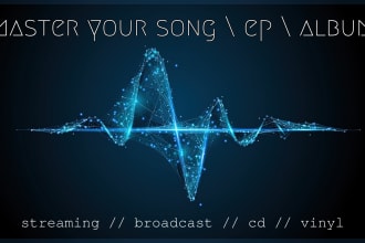 master your song or album for streaming, broadcast, cd or vinyl