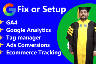 fix or setup google analytics 4, ga4, tag manager, ads conversions tracking