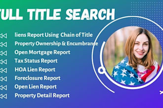 do full real estate property title search, chain of title, lien report