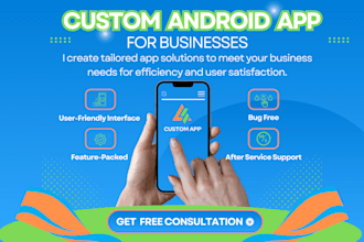 develop custom android apps with advanced features fast delivery