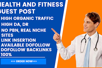 provide guest posts on health back links with dofollow link insertion