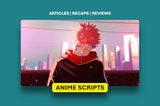 write professional anime articles and scripts