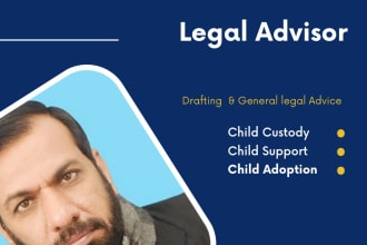 be your legal advisor re child custody,support and adoption