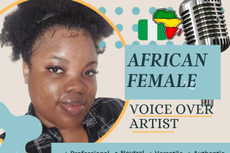 record a pro female west african, nigerian or pidgin voice over in 24 hours