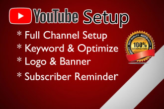 create, setup, design and optimise youtube channel with logo