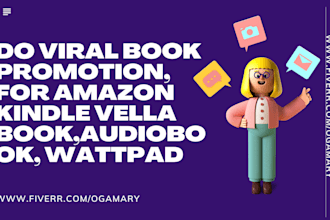 do viral book promotion, for amazon kindle vella book,audiobook, wattpad