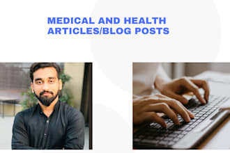 write medical and health articles or blog posts