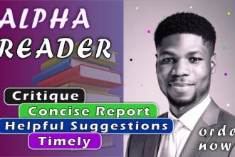 be your beta reader, alpha reader, critique and give feedback