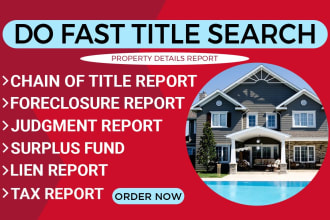 provide property title search, chain of title, open liens and surplus funds