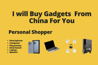 be your personal shopping assistant to buy gadgets in china