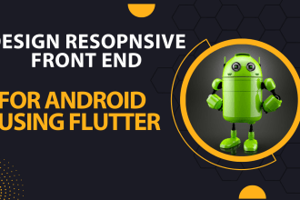 design resopnsive front end for android using flutter