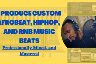 produce custom afrobeat, hiphop, and rnb music beats
