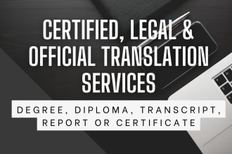 provide certified translation degree, transcript, report, or certificate