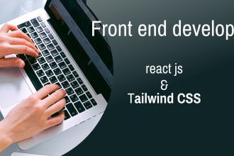 do front end web development in react js and tailwind CSS
