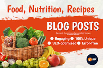 write food recipes, food articles, and nutrition blogs as your SEO blog writer