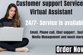 be your full time customer support service and virtual assistant