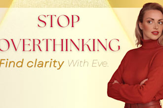 help you help you break free from overthinking and find clarity