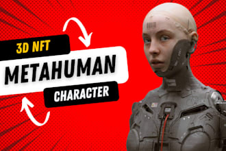 create 3d metahuman character for you