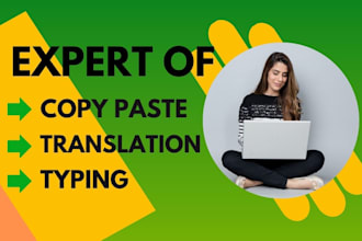 do the exact copy paste, translate, and typing jobs