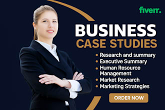 help in business case study, research and summary, and executive summary