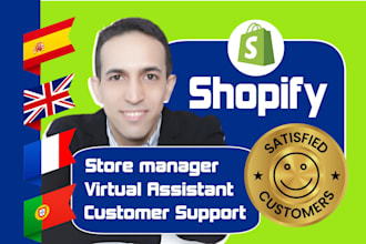be your shopify virtual assistant, store manager  and customer support agent