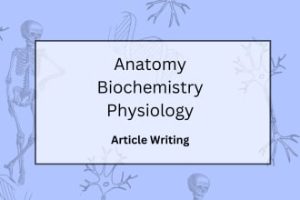 write anatomy, physiology, biochemistry articles