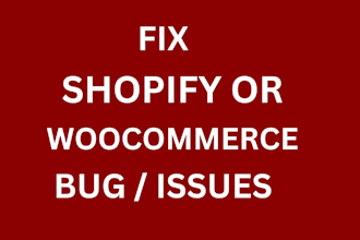 shopify bug fix, shopify custom coding, fix woocommerce issues bugs error,