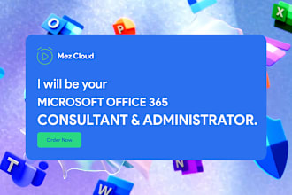be your microsoft office 365 consultant and administrator