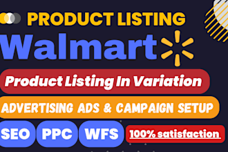 do walmart product listing, PPC ads campaign setup, wfs, SEO content writing