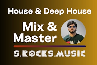 be your mix and master engineer for a house, deep house song