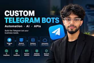 develop a custom telegram bot with API and automation