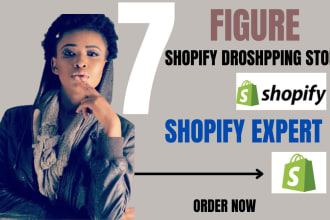 build 7 figure shopify store, 7 figure shopify website, shopify dropshipping