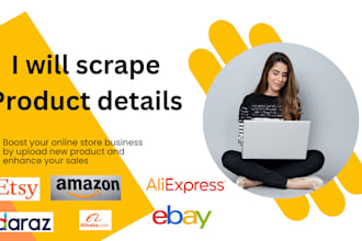 scrape the product data from amazon, ebay, etsy, anyother ecommerce site