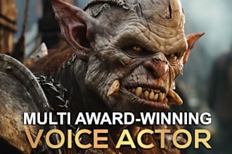 record a deep evil orc or fantasy creature voiceover for games or animation