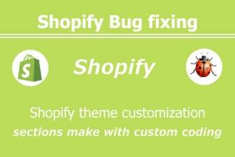 do shopify bug fix, custom coding, theme customization