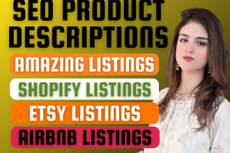 write SEO product descriptions for amazon, shopify, etsy and airbnb listings