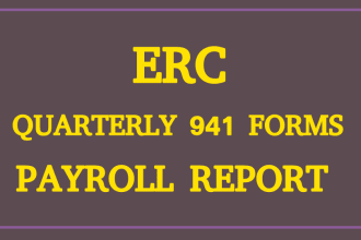 prepare payroll reports, 941 940 tax forms for erc