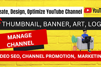 create youtube channel, logo, banner, thumbnail, video SEO, promotion