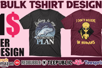 design a bulk of typography tshirt designs and custom graphics for pod business
