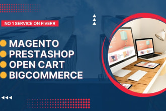 develop professional website in magento, prestashop, open cart, bigcommerce